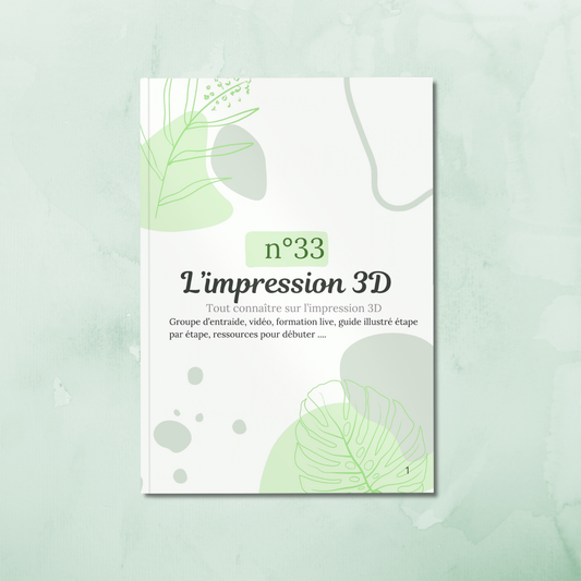 LIVRET 33 - Tout savoir sur l'impression 3D